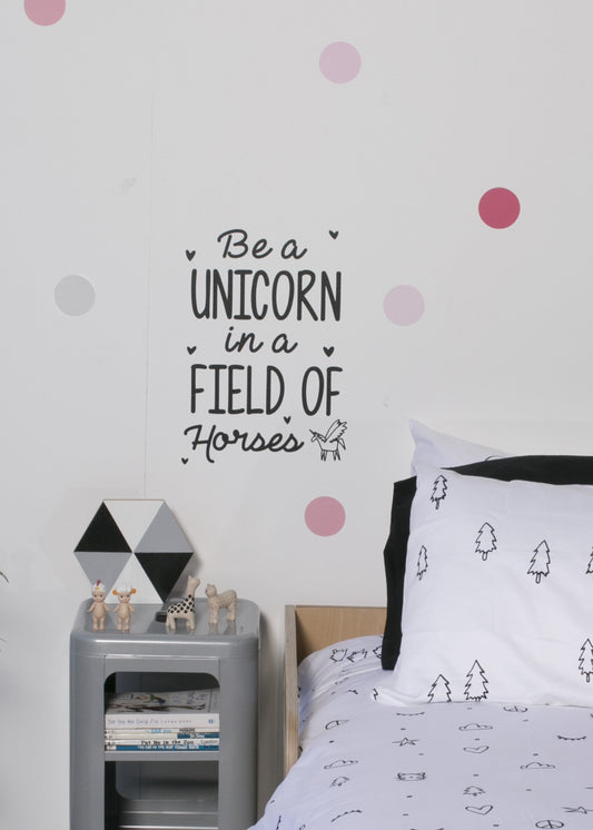 Be a Unicorn in a field of Horses - Wall Quote