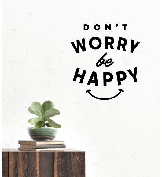 Dont Worry Be Happy Wall quote