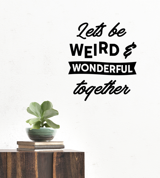 Lets be weird Wall Decal
